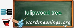 WordMeaning blackboard for tulipwood tree